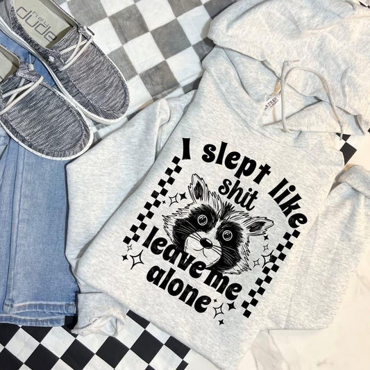 I Slept Like Shit Leave Me Alone